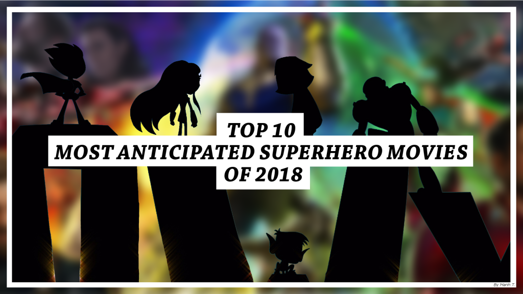 Top 10 Most Anticipated Superhero Movies of&nbsp;2018